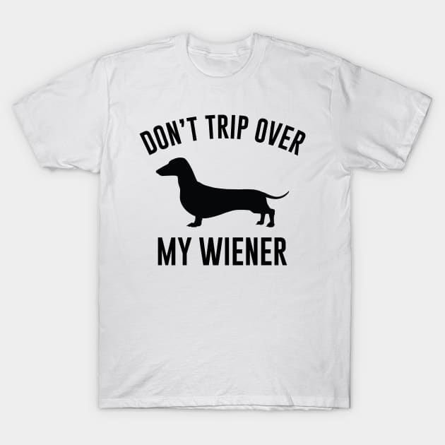 Don't Trip Over My Weiner T-Shirt by Venus Complete